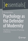 Psychology as the Defender of Modernity : The Different Functions of Psychology in Modernity - eBook