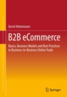 B2B eCommerce : Basics, Business Models and Best Practices in Business-to-Business Online Trade - eBook