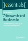 Zeitenwende und Bundeswehr : 100 Milliarden als Chance fur die deutsche Sicherheitspolitik? - eBook