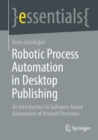 Robotic Process Automation in Desktop Publishing : An Introduction to Software-based Automation of Artwork Processes - eBook