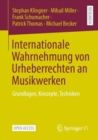 Internationale Wahrnehmung von Urheberrechten an Musikwerken : Grundlagen, Konzepte, Techniken - eBook