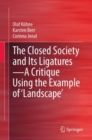 The Closed Society and Its Ligatures-A Critique Using the Example of 'Landscape' - eBook