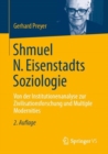 Shmuel N. Eisenstadts Soziologie : Von der Institutionenanalyse zur Zivilisationsforschung und Multiple Modernities - eBook
