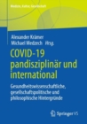 Covid-19 pandisziplinar und international : Gesundheitswissenschaftliche, gesellschaftspolitische und philosophische Hintergrunde - eBook