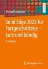 Solid Edge 2023 fur Fortgeschrittene - kurz und bundig - eBook