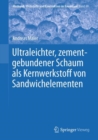 Ultraleichter, zementgebundener Schaum als Kernwerkstoff von Sandwichelementen - eBook