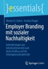 Employer Branding mit sozialer Nachhaltigkeit : Anforderungen aus Arbeitnehmersicht und deren Einfluss auf die Arbeitgeberattraktivitat - eBook