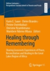 Healing through Remembering : Sharing Grassroots Experiences of Peace, Reconciliation and Healing in the Great Lakes Region of Africa - Book
