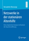 Netzwerke in der stationaren Altenhilfe : Eine empirische Analyse im Kontext der Quartiersoffnung - eBook