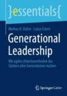 Generational Leadership : Mit agilen Arbeitsmethoden die Starken aller Generationen nutzen - eBook