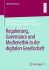 Regulierung, Governance und Medienethik in der digitalen Gesellschaft - eBook