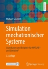 Simulation mechatronischer Systeme : Grundlagen und Beispiele fur MATLAB(R) und Simulink(R) - eBook
