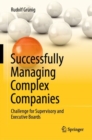 Successfully Managing Complex Companies : Challenge for Supervisory and Executive Boards - Book