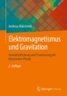 Elektromagnetismus und Gravitation : Vereinheitlichung und Erweiterung der klassischen Physik - eBook