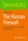 The Human Firewall : Wie eine Kultur der Cyber-Sicherheit geschaffen wird - eBook
