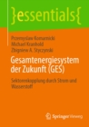 Gesamtenergiesystem der Zukunft (GES) : Sektorenkopplung durch Strom und Wasserstoff - eBook