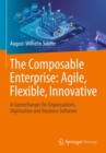 The Composable Enterprise: Agile, Flexible, Innovative : A Gamechanger for Organisations, Digitisation and Business Software - eBook
