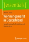 Wohnungsmarkt in Deutschland : Schnelleinstieg fur Architekten und Bauingenieure - eBook