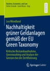 Nachhaltigkeit gruner Geldanlagen gema der EU Green Taxonomy : Kritische Bestandsaufnahme, Greenwashing und Analyse der Grenzen bei der Zertifizierung - eBook