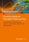 Chemische Analytik und Bioanalytik in Theorie und Praxis : Instrumentelle Untersuchung von Umwelt-, Lebensmittel-, Material- und Medizinproben - eBook