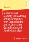 Multiscale and Multiphysics Modeling of Nuclear Facilities with Coupled Codes and its Uncertainty Quantification and Sensitivity Analysis - eBook