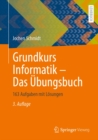 Grundkurs Informatik - Das Ubungsbuch : 163 Aufgaben mit Losungen - eBook