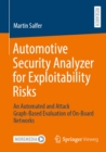 Automotive Security Analyzer for Exploitability Risks : An Automated and Attack Graph-Based Evaluation of On-Board Networks - eBook