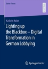 Lighting up the Blackbox - Digital Transformation in German Lobbying - eBook