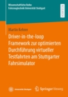 Driver-in-the-loop Framework zur optimierten Durchfuhrung virtueller Testfahrten am Stuttgarter Fahrsimulator - eBook