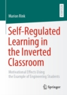 Self-Regulated Learning in the Inverted Classroom : Motivational Effects Using the Example of Engineering Students - eBook
