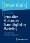 Generative KI als neues Teammitglied im Marketing : Ein Leitfaden fur Marketingmanger:innen - eBook