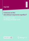 Feminismus im Netz intersektional-empowernd-angreifbar?! : Eine qualitative Studie zum Umgang mit digitaler Gewalt - eBook