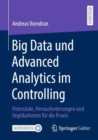 Big Data und Advanced Analytics im Controlling : Potenziale, Herausforderungen und Implikationen fur die Praxis - eBook