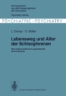 Lebensweg und Alter der Schizophrenen : Eine katamnestische Langzeitstudie bis ins Senium - eBook