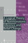 A Logical Theory of Nonmonotonic Inference and Belief Change - eBook