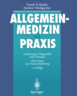 Allgemeinmedizin und Praxis : Anleitung in Diagnostik und Therapie Mit Fragen zur Facharztprufung - eBook