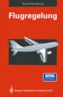 Flugregelung : Physikalische Grundlagen, Mathematisches Flugzeugmodell, Auslegungskriterien - Regelungsstrukturen, Entwurf von Flugregelungssystemen, Entwicklungslinien - eBook