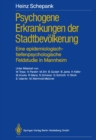 Psychogene Erkrankungen der Stadtbevolkerung : Eine epidemiologisch-tiefenpsychologische Feldstudie in Mannheim - eBook