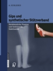 Gips und synthetischer Stutzverband : Herkommliche Fixation und funktionelle Stabilisation - eBook