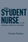 The Student Nurse in the Diploma School of Nursing - eBook