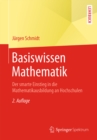 Basiswissen Mathematik : Der smarte Einstieg in die Mathematikausbildung an Hochschulen - eBook