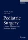 Pediatric Surgery : General Principles and Newborn Surgery - Book