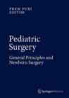 Pediatric Surgery : General Principles and Newborn Surgery - Book