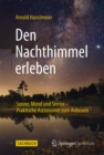 Den Nachthimmel erleben : Sonne, Mond und Sterne - Praktische Astronomie zum Anfassen - eBook