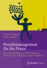 Projektmanagement fur die Praxis : Ein Leitfaden und Werkzeugkasten fur erfolgreiche Projekte - eBook