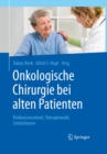 Onkologische Chirurgie bei alten Patienten : Risikoassessment, Therapiewahl, Limitationen - eBook