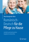 Rumanisch-Deutsch fur die Pflege zu Hause : romana-germana pentru ingrijirea la domiciliu - eBook