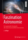 Faszination Astronomie : Ein topaktueller Einstieg fur alle naturwissenschaftlich Interessierten - eBook
