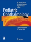 Pediatric Ophthalmology : Current Thought and A Practical Guide - Book