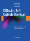 Diffusion MRI Outside the Brain : A Case-Based Review and Clinical Applications - Book